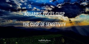 Aquarius Pisces Cusp compatibility