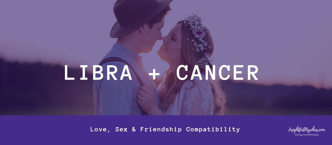 Cancer and Libra - Compatibility in Sex, Love and Friendship.