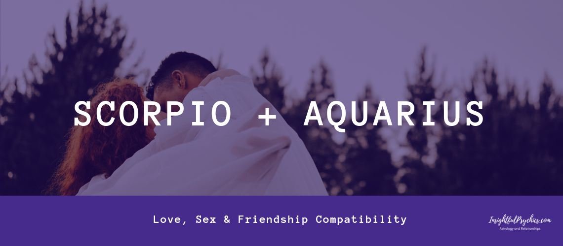 aquarius + scorpio