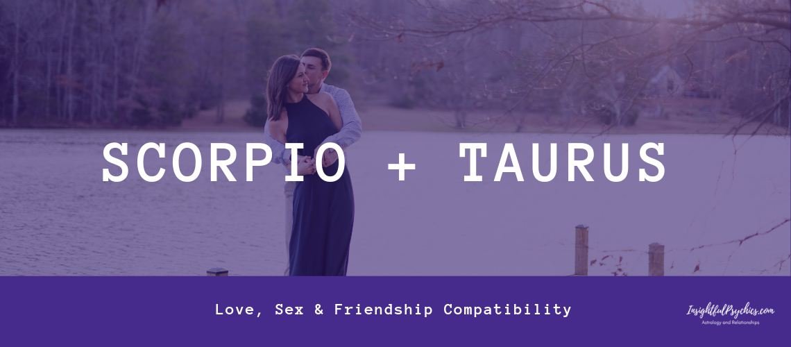 taurus + scorpio