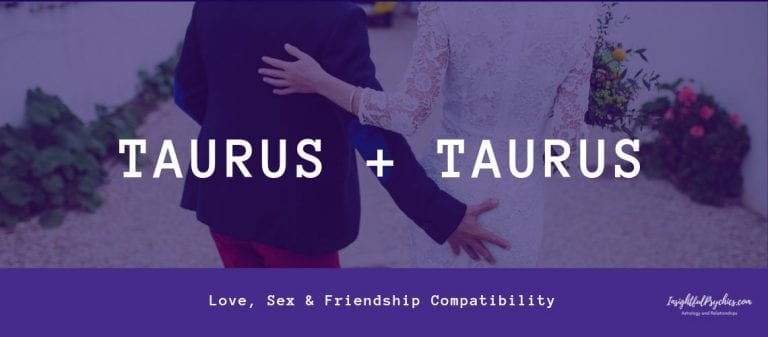 Taurus and Taurus Compatibility: Sex, Love, and Friendship