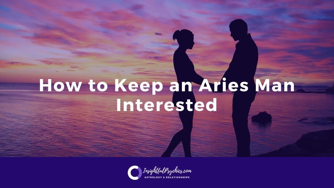 How to Keep an Aries Man Interested