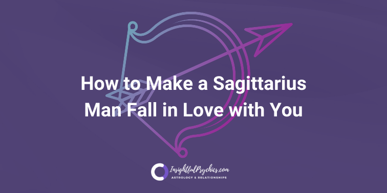 How to Make a Sagittarius Man Fall in Love with You